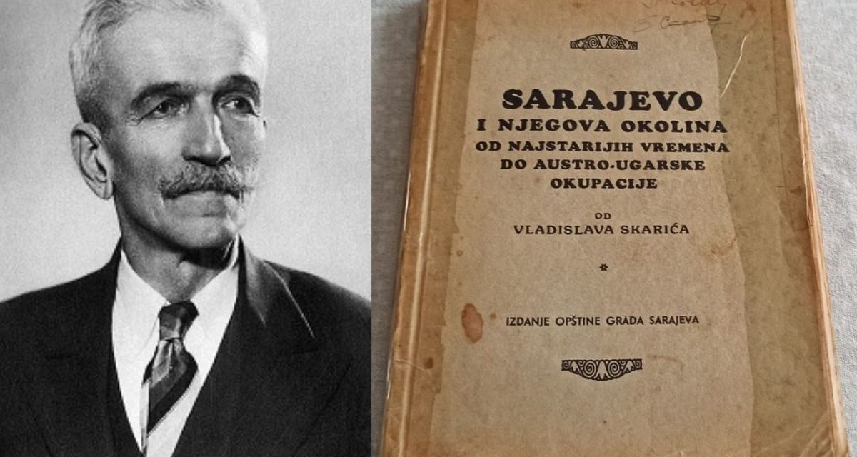 Vladislav Skarić, utemeljitelj bosanskohercegovačke historiografije
