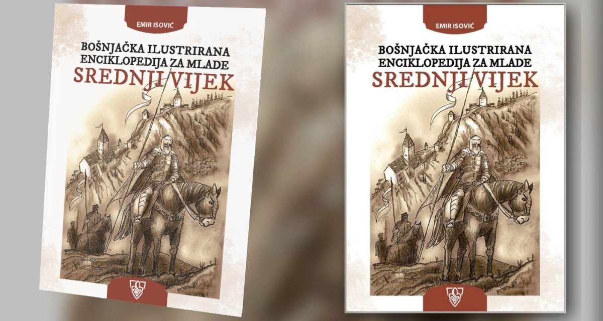 U Zagrebu izašla “Bošnjačka ilustrirana enciklopedija za mlade: Srednji vijek”